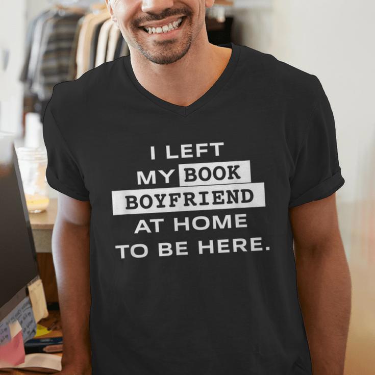I Left My Book Boyfriend At Home To Be Here Men's V-Neck T-Shirt I Left My Book Boyfriend At Home To Be Here Men's V-Neck T-Shirt