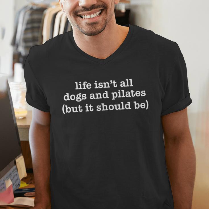 Life Isn't All Dogs And Pilates But It Should Be Dog Mom Dad Men's V-Neck T-Shirt