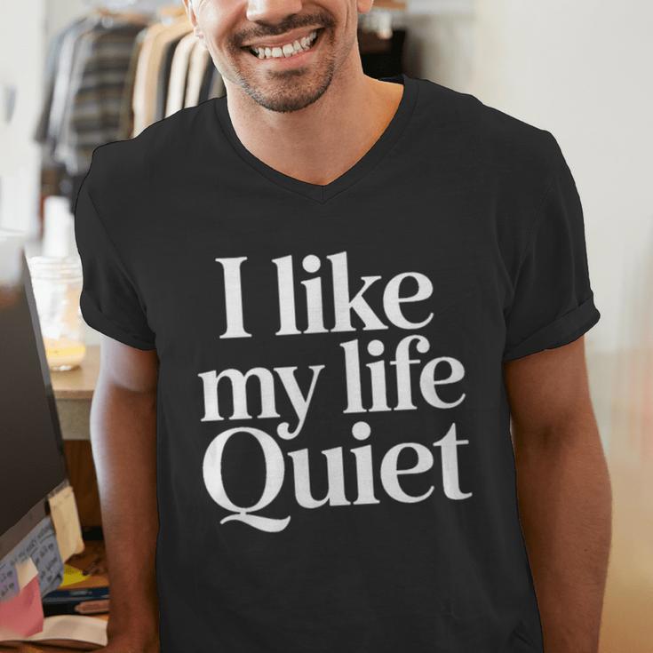 I Like My Life Quiet Introvert Minimal Quote Men's V-Neck T-Shirt I Like My Life Quiet Introvert Minimal Quote Men's V-Neck T-Shirt