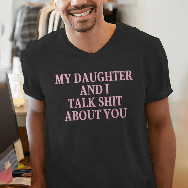 Matching Family Dad Mom My Daughter And I Talk About You Men's V-Neck T-Shirt