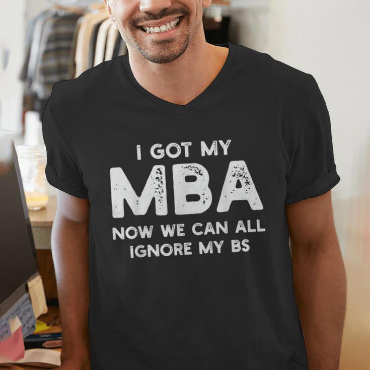 I Got My MBA Now We Can All Ignore My BS Graduation Day MBA Men's V-Neck T-Shirt