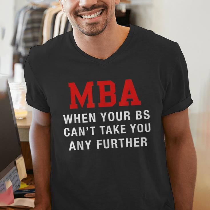 MBA When Your BS Can't Take You Any Further Shirt Graduation Men's V-Neck T-Shirt