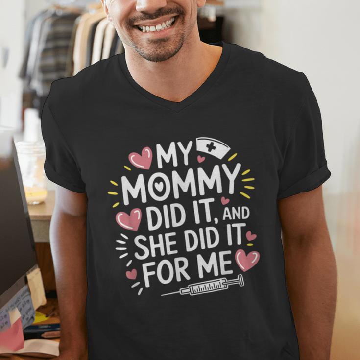 My Mommy Did It And She Did It For Me Graduation Nurse Mom Men's V-Neck T-Shirt