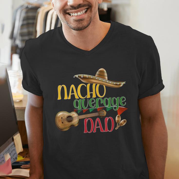 Nacho Average Dad Father's Day Cinco De Mayo Mexican Fiesta Men's V-Neck T-Shirt Nacho Average Dad Father's Day Cinco De Mayo Mexican Fiesta Men's V-Neck T-Shirt