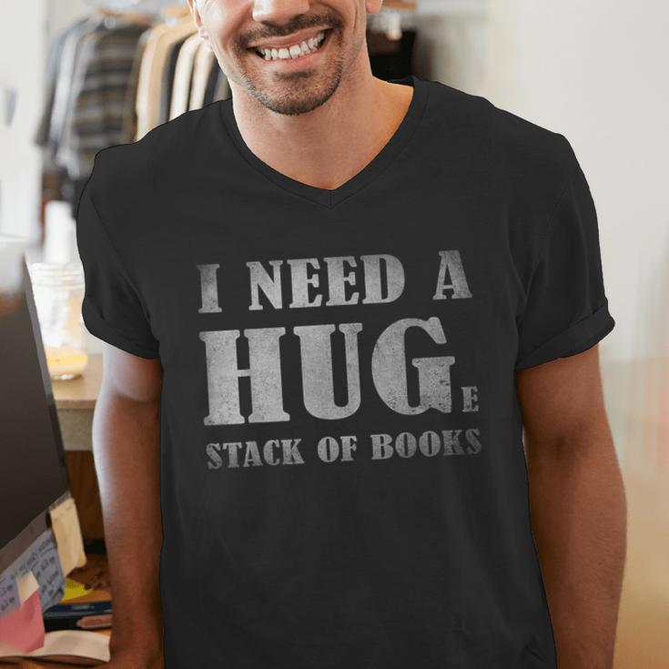 I Need a Huge Stack Of Books Book Lover Reading Quote Men's V-Neck T-Shirt