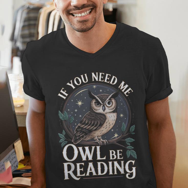 If You Need Me Owl Be Reading Book Students Lover Men's V-Neck T-Shirt If You Need Me Owl Be Reading Book Students Lover Men's V-Neck T-Shirt