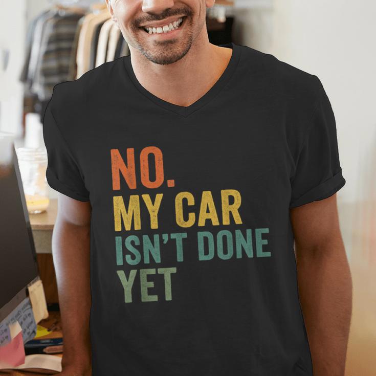 No My Car Isn't Done Yet Garage Car Mechanic Dad Men Men's V-Neck T-Shirt