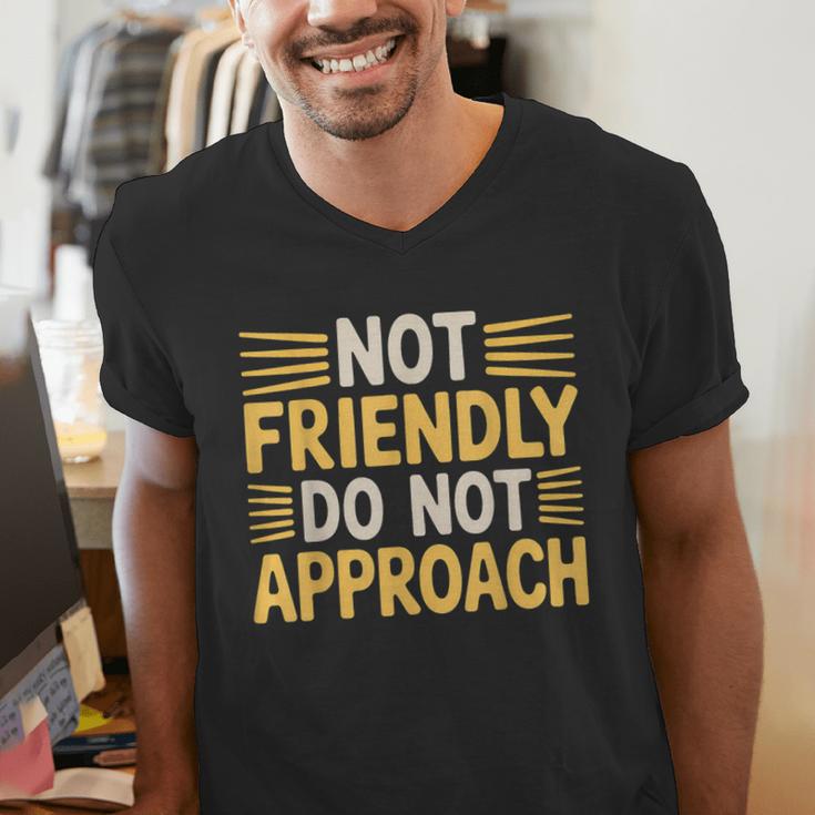 Not Friendly Do Not Approach Introvert Antisocial Men's V-Neck T-Shirt Not Friendly Do Not Approach Introvert Antisocial Men's V-Neck T-Shirt
