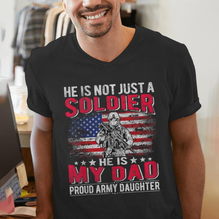 He Is Not Just A Solider He Is My Dad Proud Army Daughter Men's V-Neck T-Shirt