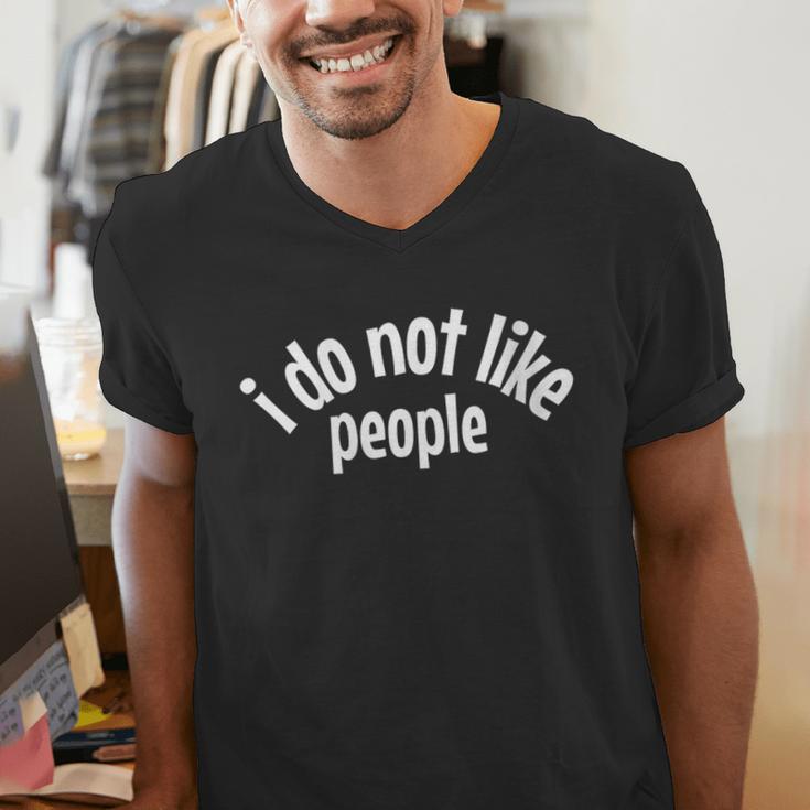 I Do Not Like People Antisocial Introvert Men's V-Neck T-Shirt I Do Not Like People Antisocial Introvert Men's V-Neck T-Shirt