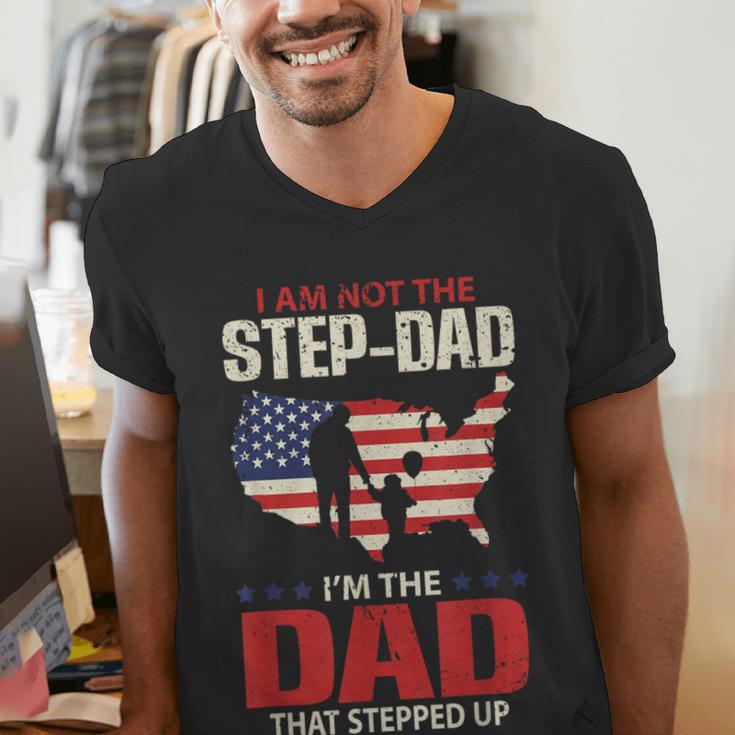 I Am Not The Step Dad I Am The Dad That Stepped Up Fathers Men's V-Neck T-Shirt