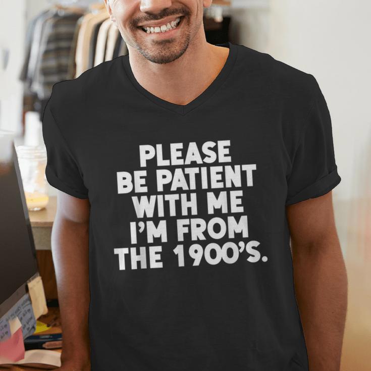 Be Patient I'm From The 1900s Gen X Elder Millennial Men's V-Neck T-Shirt Be Patient I'm From The 1900s Gen X Elder Millennial Men's V-Neck T-Shirt