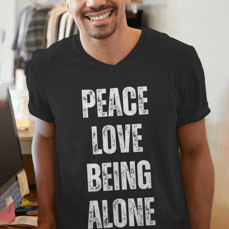 Peace Love And Being Alone Sarcastic Humor Introvert Men's V-Neck T-Shirt Peace Love And Being Alone Sarcastic Humor Introvert Men's V-Neck T-Shirt