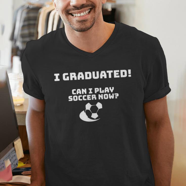 Can I Play Soccer Now Graduation T-Shirt Men's V-Neck T-Shirt