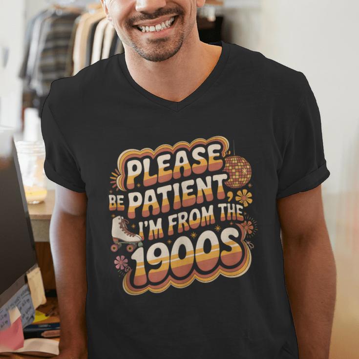 Please Be Patient I'm From The 1900s Groovy Women Men's V-Neck T-Shirt Please Be Patient I'm From The 1900s Groovy Women Men's V-Neck T-Shirt