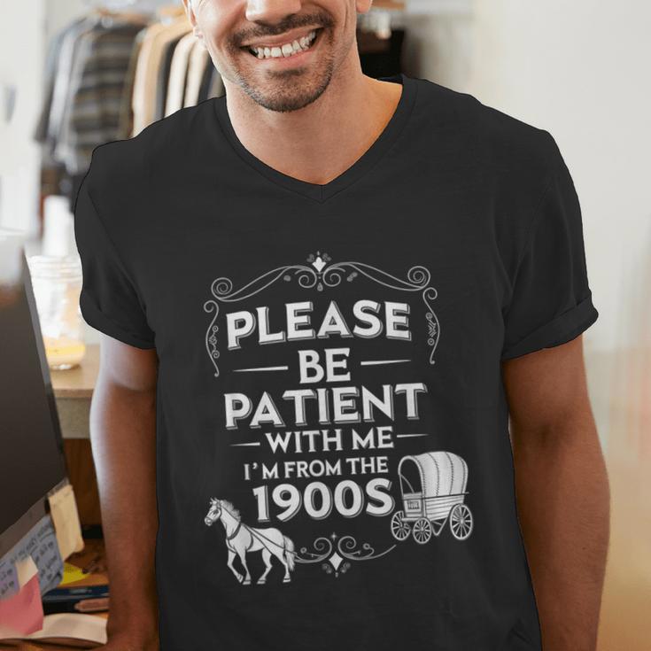 Please Be Patient With Me I'm From The 1900s Vintage Humor Men's V-Neck T-Shirt Please Be Patient With Me I'm From The 1900s Vintage Humor Men's V-Neck T-Shirt
