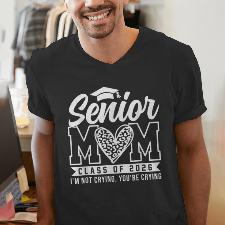 Proud Senior 2026 Mom Im Not Crying You'Re Crying Graduation Men's V-Neck T-Shirt