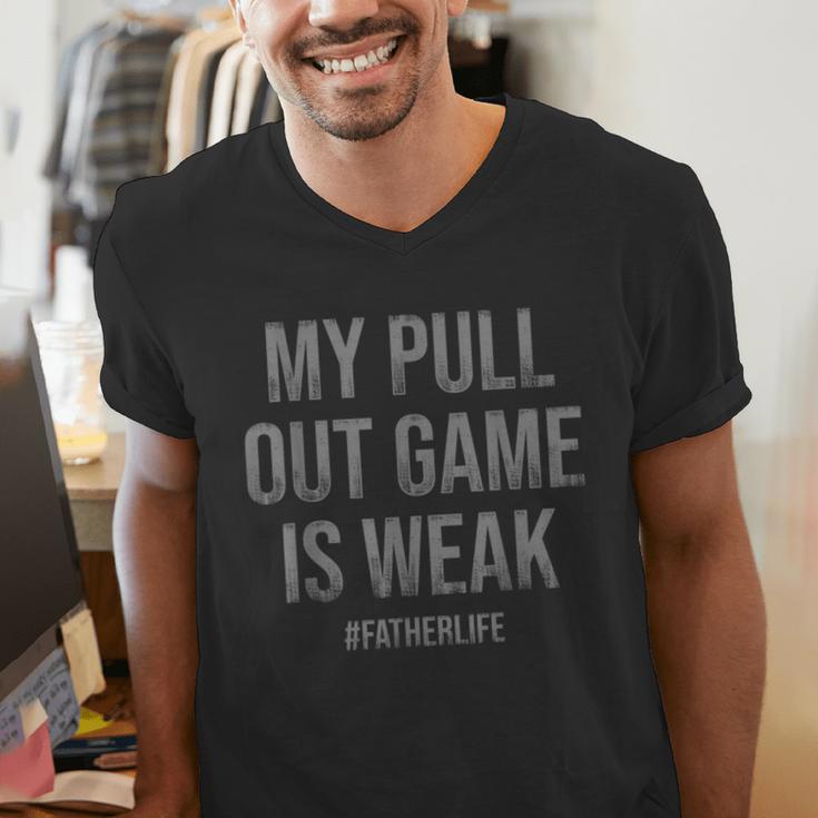 My Pull Out Game Is Weak Dad Life Men's V-Neck T-Shirt My Pull Out Game Is Weak Dad Life Men's V-Neck T-Shirt