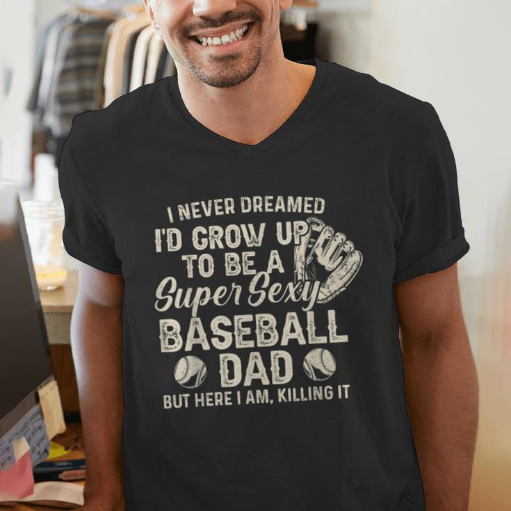 Quote Sayings I Never Dreamed Super Sexy Baseball Dad Men's V-Neck T-Shirt