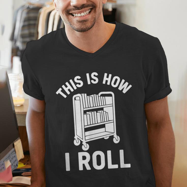 Reader Librarian Library This Is How I Roll Book Cart Meme Men's V-Neck T-Shirt