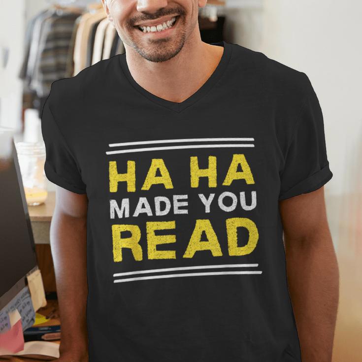 Reading Literacy Ha Ha Made You Read Book Lover Joke Men's V-Neck T-Shirt Reading Literacy Ha Ha Made You Read Book Lover Joke Men's V-Neck T-Shirt