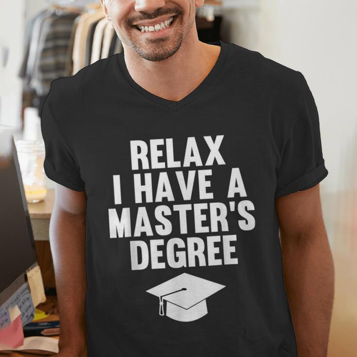 Relax I Have a Master's Degree Graduation Men's V-Neck T-Shirt