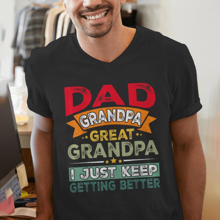 Retro Dad Grandpa Great Grandpa I Just Keep Getting Better Men's V-Neck T-Shirt