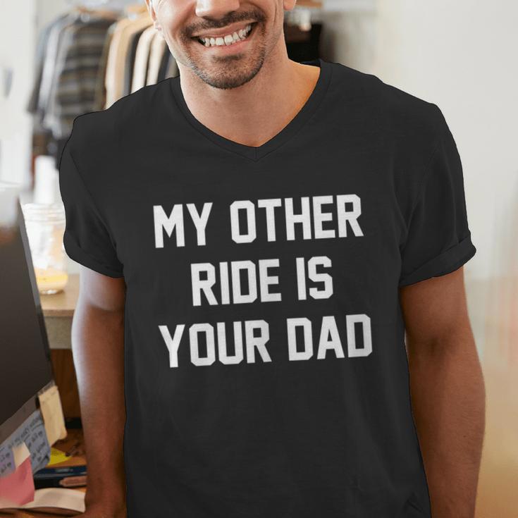 My Other Ride Is Your Dad Men's V-Neck T-Shirt
