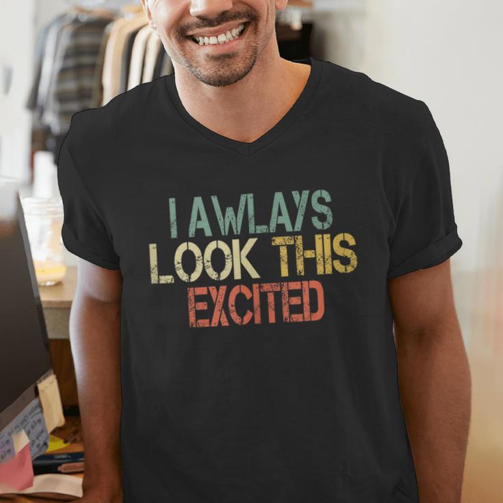 Sarcasm I Always Look This Excited Cool Introvert Men's V-Neck T-Shirt Sarcasm I Always Look This Excited Cool Introvert Men's V-Neck T-Shirt