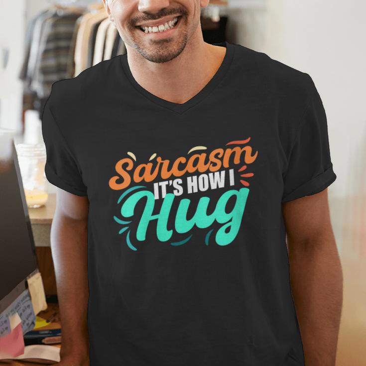 Sarcasm It's How I Hug Sarcastic Humor Introvert Men's V-Neck T-Shirt
