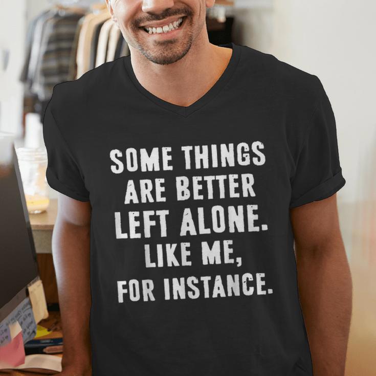 Sarcastic Humor Introverts Some Things Are Better Left Alone Men's V-Neck T-Shirt Sarcastic Humor Introverts Some Things Are Better Left Alone Men's V-Neck T-Shirt