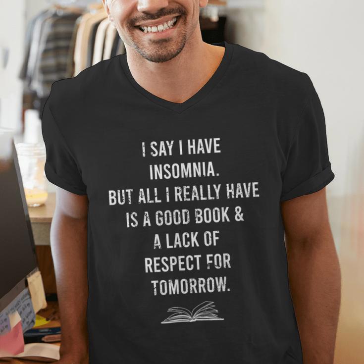 I Say I Have Insomnia But All I Really Have Is A Good Book Men's V-Neck T-Shirt