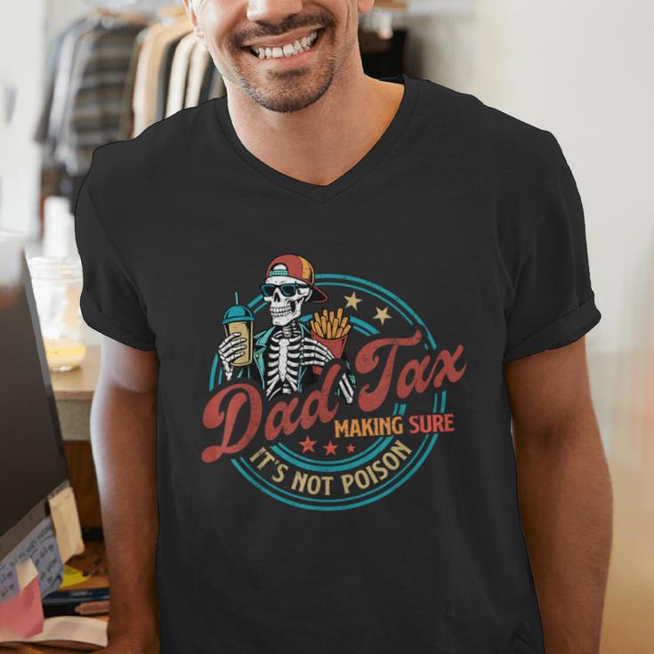 Skeleton Dad Tax Making Sure It's Not Poison Father's Day Men's V-Neck T-Shirt