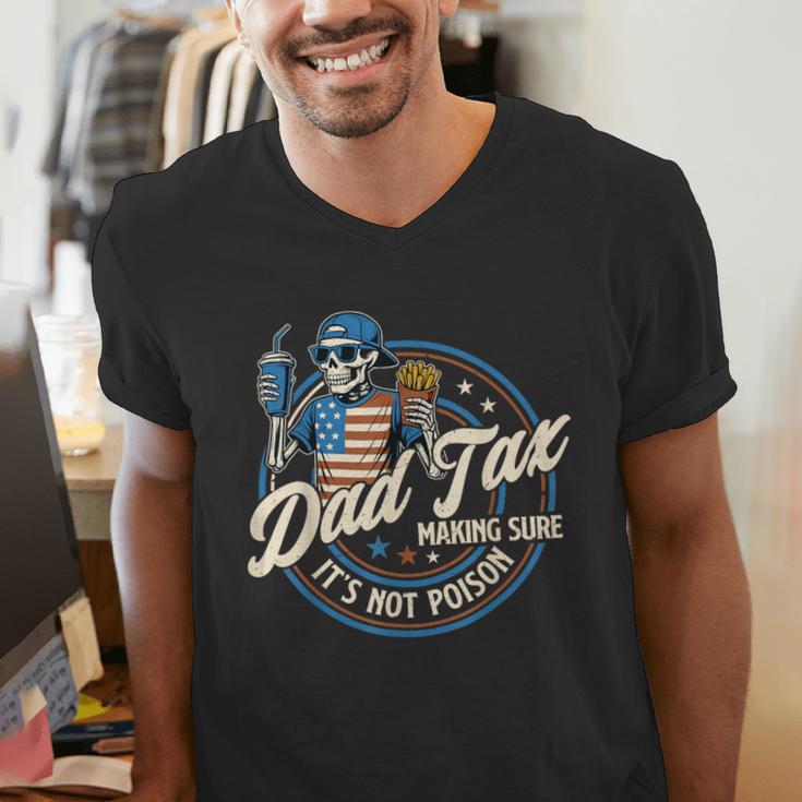 Skeleton Dad Tax Making Sure It's Not Poison Fathers Day Men's V-Neck T-Shirt