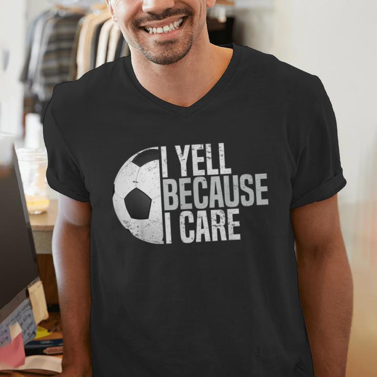 Soccer Fan Humor I Yell Because I Care Soccer Dads Men's V-Neck T-Shirt Soccer Fan Humor I Yell Because I Care Soccer Dads Men's V-Neck T-Shirt
