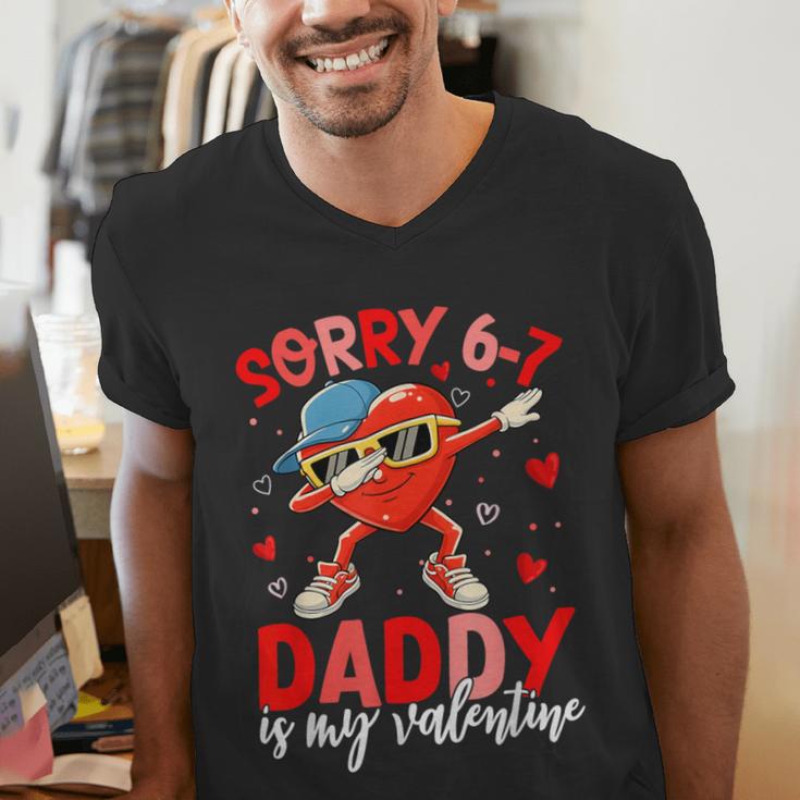 Sorry 67 Daddy Is My Valentine Six Seven Meme Kids 6 7 Dad Men's V-Neck T-Shirt