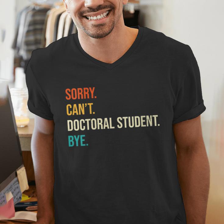 Sorry Can't Doctoral Student Bye PhD Graduation Party Men's V-Neck T-Shirt