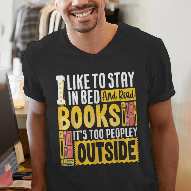 I Like To Stay In Bed And Read Books It's Too Peopley Outsid Men's V-Neck T-Shirt I Like To Stay In Bed And Read Books It's Too Peopley Outsid Men's V-Neck T-Shirt