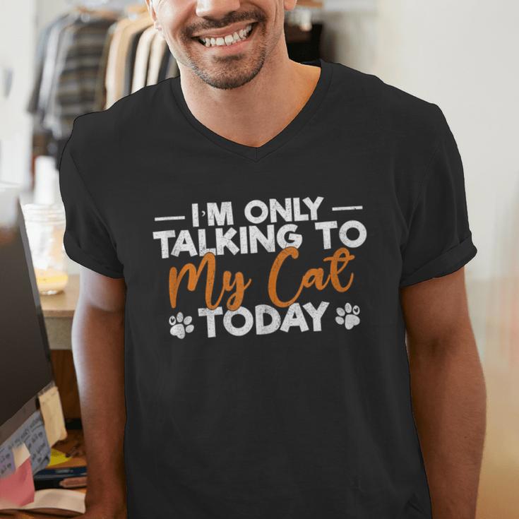 Im Only Talking To My Cat Today Cat Owner Introvert Men's V-Neck T-Shirt Im Only Talking To My Cat Today Cat Owner Introvert Men's V-Neck T-Shirt