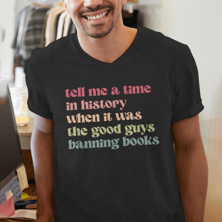 Tell Me a Time In History When Good Guys Banned Books Men's V-Neck T-Shirt Tell Me a Time In History When Good Guys Banned Books Men's V-Neck T-Shirt