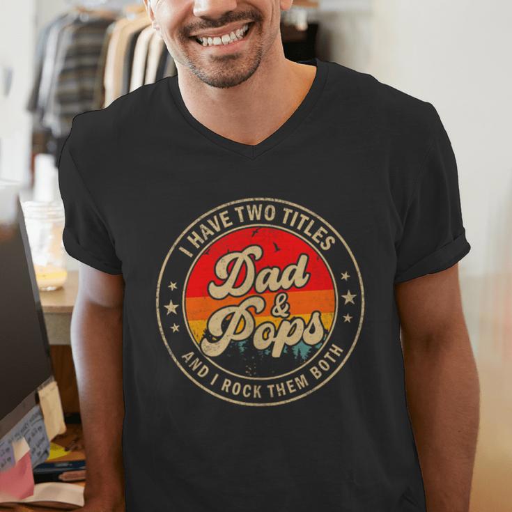 I Have Two Titles Dad & Pops I Rock Them Both For Grandpa Men's V-Neck T-Shirt