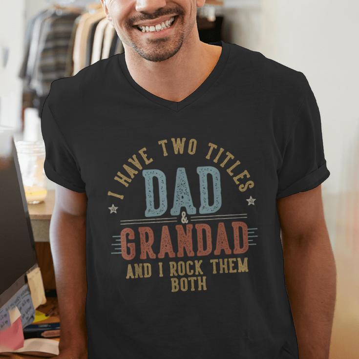 I Have Two Titles Dad And Grandad I Rock Them Both Grandad Men's V-Neck T-Shirt I Have Two Titles Dad And Grandad I Rock Them Both Grandad Men's V-Neck T-Shirt