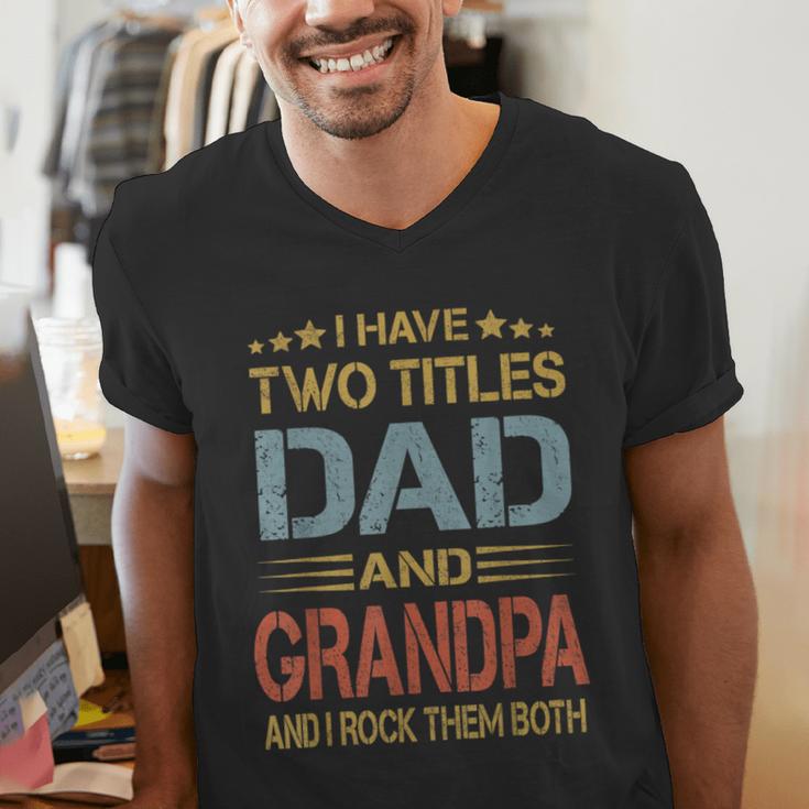 I Have Two Titles Dad And Grandpa Father's Day Grandpa Men's V-Neck T-Shirt I Have Two Titles Dad And Grandpa Father's Day Grandpa Men's V-Neck T-Shirt