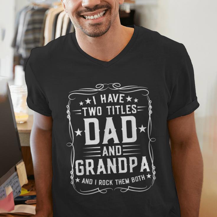 I Have Two Titles Dad And Grandpa Father's Day Proud Grandpa Men's V-Neck T-Shirt