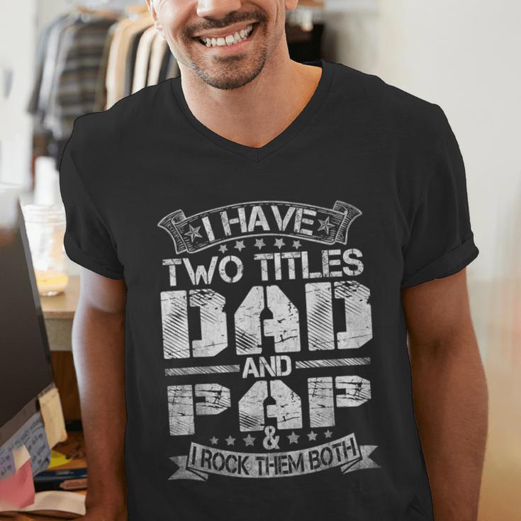 I Have Two Titles Dad And Pap Tshirt Fathers Day Men's V-Neck T-Shirt