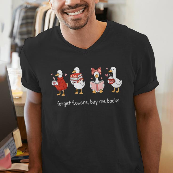 Valentine Goose Forget Flowers Buy Me Books Bookish Quote Men's V-Neck T-Shirt