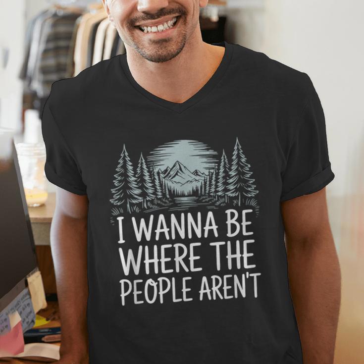 I Wanna Be Where People Aren’t For Camping Hiking Introvert Men's V-Neck T-Shirt I Wanna Be Where People Aren’t For Camping Hiking Introvert Men's V-Neck T-Shirt