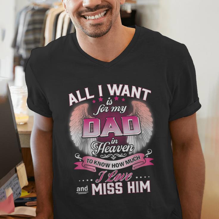 All I Want Is For My Dad In Heaven To Know How Much I Love Men's V-Neck T-Shirt