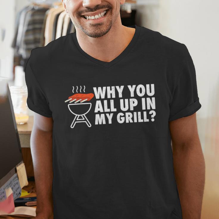 Why You All Up In My Grill Bbq Grilling Dad Men Women Men's V-Neck T-Shirt Why You All Up In My Grill Bbq Grilling Dad Men Women Men's V-Neck T-Shirt