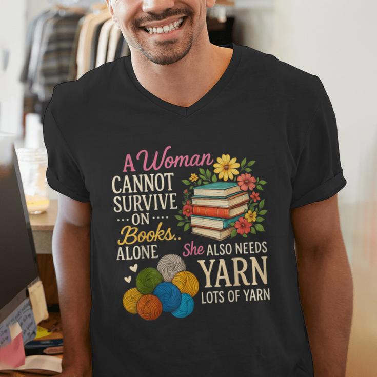 A Woman Cannot Survive On Books Alone She Also Needs Yarn Men's V-Neck T-Shirt